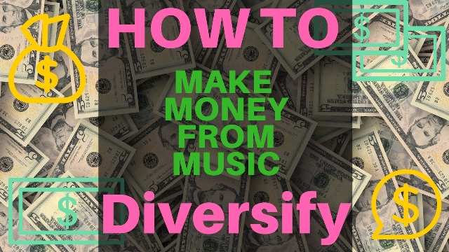 Make money from music | How to | Diversify
