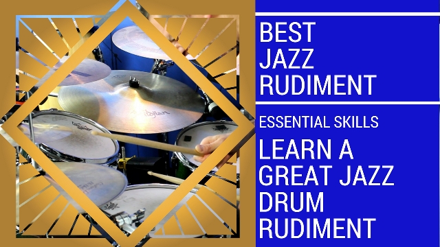 best jazz rudiment for drums, jazz, rudiment