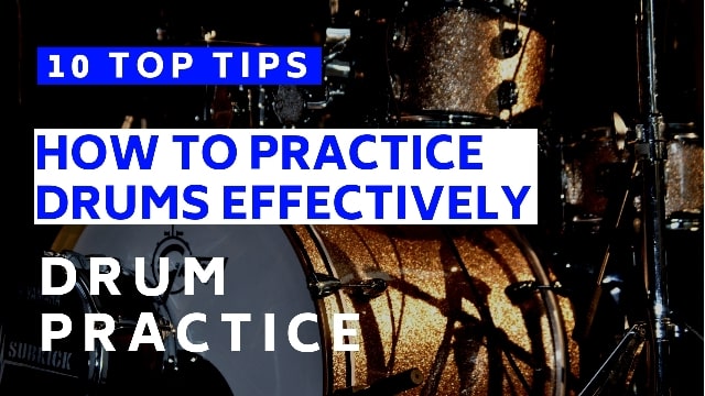 How To Practice Drums Effectively Top 10 Tips