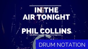 In the Air Tonight drum notation, in the air tonight, Phil Collins