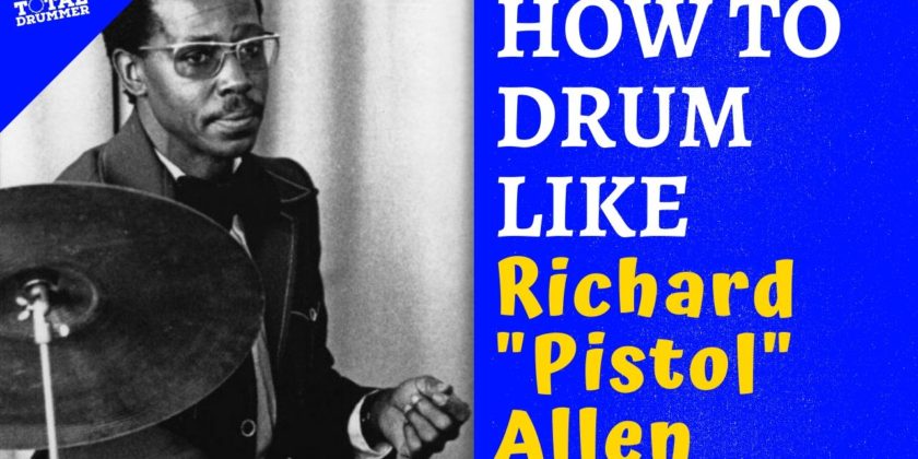 How To Drum Like Richard “Pistol” Allen