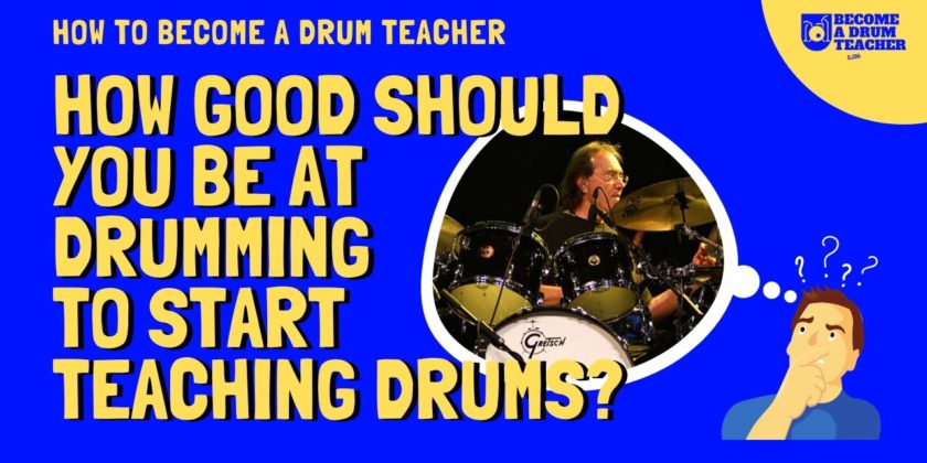 Do You Need To Be A Good Drummer To Teach Drums?