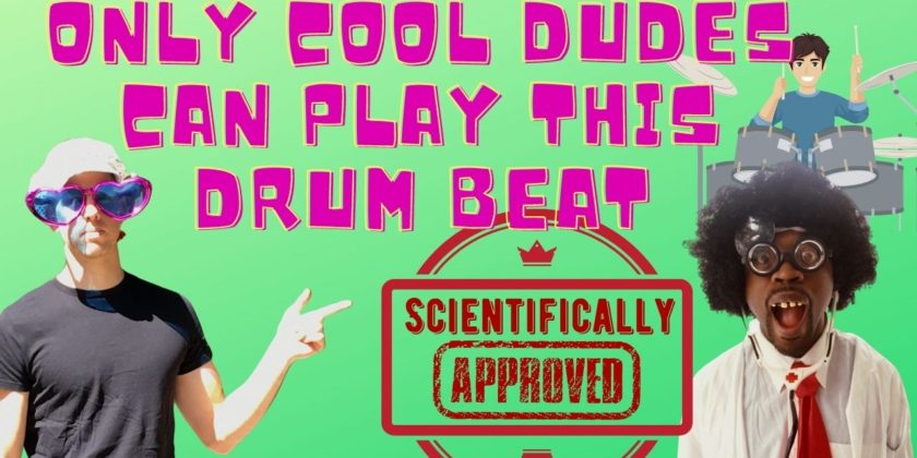 Only Cool Dudes Can Play This Drum Beat