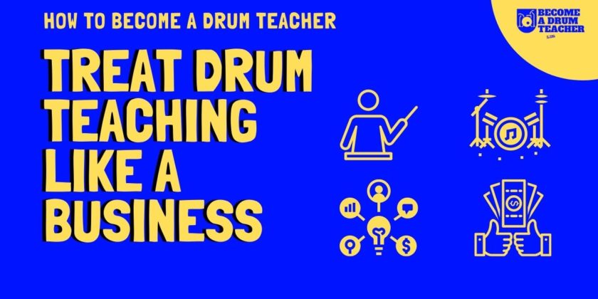 Treat Drum Teaching Like A Business – Become A Drum Teacher