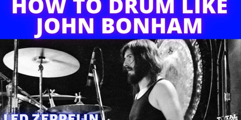 How to Drum Like John Bonham