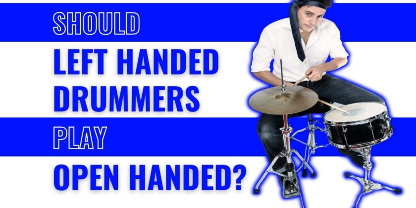 Should Left Handed Drummers Play Open Handed?