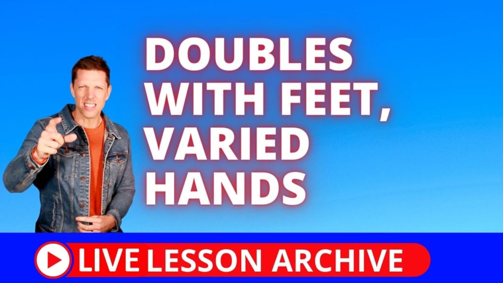 Doubles with Feet, Varied hands, independence