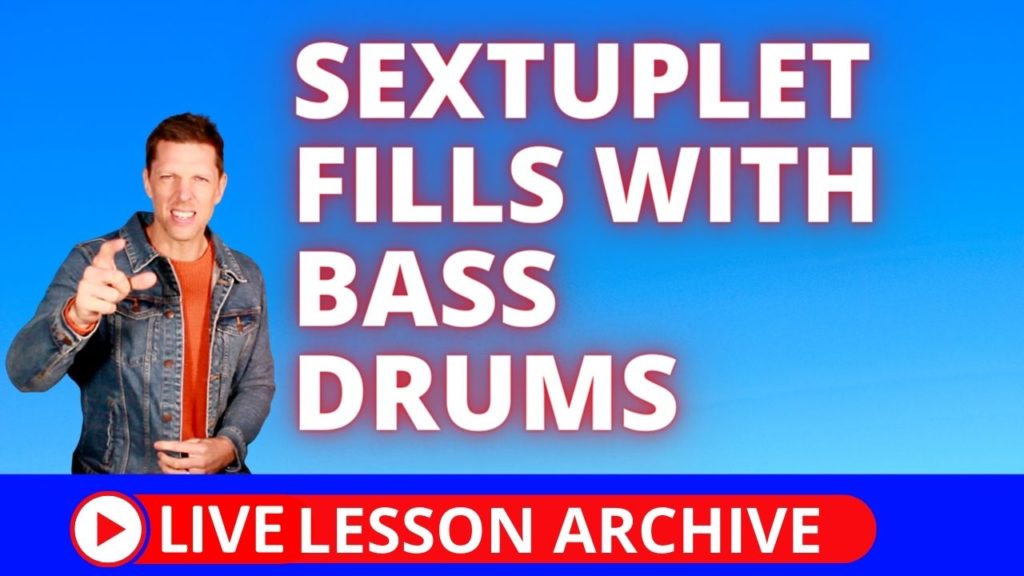 16th note triplet fills, Sextuplet Fills with Bass Drums