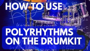 How To Use Polyrhythms On The Drumkit